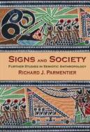 Signs and Society di Richard J. Parmentier edito da Indiana University Press
