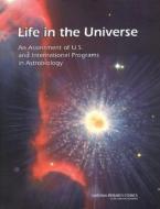 Life in the Universe: An Assessment of U.S. and International Programs in Astrobiology di National Research Council, Board On Life Sciences, Space Studies Board edito da NATL ACADEMY PR