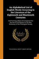 An Alphabetical List Of English Words Occurring In The Literature Of The Eighteenth And Nineteenth Centuries edito da Franklin Classics