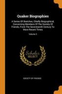 Quaker Biographies di Society of Friends edito da Franklin Classics