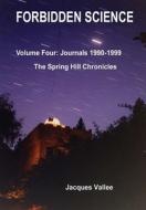 Forbidden Science - Volume Four di Jacques Vallee edito da LULU PR
