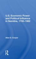 U.s. Economic Power And Political Influence In Namibia, 1700-1982 di Allan D. Cooper edito da Taylor & Francis Ltd