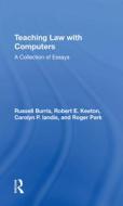 Teaching Law With Computers di Russell Burris, Robert E Keeton, Carolyn P. Landis, Roger Park edito da Taylor & Francis Ltd