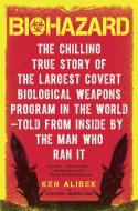 Biohazard: The Chilling True Story of the Largest Covert Biological Weapons Program in the World--Told from the Inside b di Ken Alibek, Stephen Handelman edito da DELTA