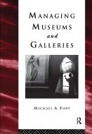 Managing Museums and Galleries di Michael Fopp edito da Taylor & Francis Ltd