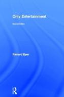 Only Entertainment di Richard Dyer edito da Taylor & Francis Ltd