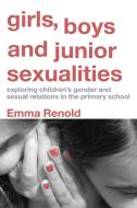 Girls, Boys and Junior Sexualities di Emma Renold edito da Taylor & Francis Ltd