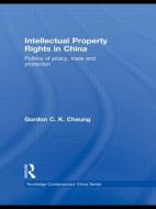 Intellectual Property Rights in China di Gordon C. K. Cheung edito da Routledge