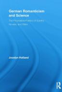 German Romanticism and Science di Jocelyn (University of California Holland edito da Taylor & Francis Ltd