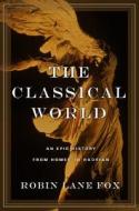 The Classical World di Robin Lane Fox edito da The Perseus Books Group