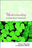 Understanding Irritable Bowel Syndrome di Simon Darnley, Barbara Millar edito da John Wiley & Sons