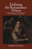 Defining the Renaissance 'Virtuosa' di Fredrika H. Jacobs edito da Cambridge University Press