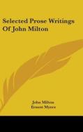 Selected Prose Writings Of John Milton di JOHN MILTON edito da Kessinger Publishing