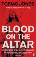 Blood on the Altar di Tobias Jones edito da Faber & Faber