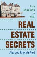 Real Estate Secrets di Alex Reid edito da iUniverse