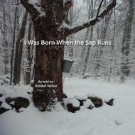 I Was Born When the SAP Runs di Randall Weber edito da Alran Books
