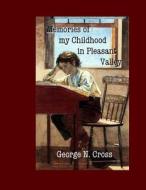 Memories of My Childhood in Pleasant Valley di George N. Cross edito da Sicpress.com