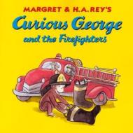 Curious George and the Firefighters di H. A. Rey, Anna Grossnickle Hines edito da HOUGHTON MIFFLIN