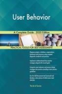 User Behavior A Complete Guide - 2020 Edition di Gerardus Blokdyk edito da 5STARCooks