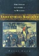 Industrial Society di Peter Lord edito da University Of Wales Press