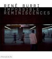 Rene Burri; Impossible Reminiscences di Rene Burri edito da Phaidon Press Ltd