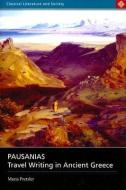 Pausanias: Travel Writing in Ancient Greece di Maria Pretzler edito da BLOOMSBURY 3PL