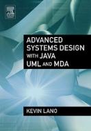 Advanced Systems Design with Java, UML and Mda di Kevin Lano edito da BUTTERWORTH HEINEMANN