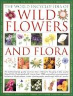 The An Authorative Guide To More Than 750 Wild Flowers Of The World - Beautifully Illustrated With Over 1750 Specially Commissioned Watercolours, Phot di Michael Lavelle edito da Anness Publishing