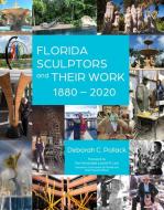 Florida Sculptors And Their Work di Deborah C. Pollack edito da Schiffer Publishing Ltd