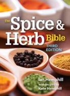 The Spice and Herb Bible di Ian Hemphill, Kate Hemphill edito da Robert Rose