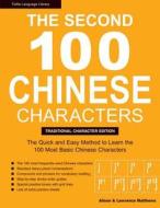 The Second 100 Chinese Characters: Traditional Character Edition: The Quick and Easy Method to Learn the Second 100 Most di Laurence Matthews, Alison Matthews edito da TUTTLE PUB