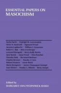 Essential Papers on Masochism di Margaret Ann Fitzpatrick Hanly edito da New York University Press