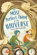 The Most Perfect Thing in the Universe di Tricia Springstubb edito da MARGARET FERGUSON BOOKS