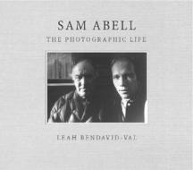 Sam Abell: The Photographic Life di Sam Abell edito da Rizzoli International Publications