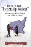 Building a Real "Ownership Society" di J. Larry Brown, Robert Kuttner, Thomas M. Shapiro edito da Century Foundation Press