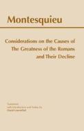 Considerations on the Causes of the Greatness of the Romans and their Decline di Montesquieu edito da Hackett Publishing Co, Inc