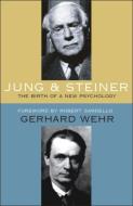 Jung and Steiner di Gerhard Wehr, Hans Erhard Lauer edito da Anthroposophic Press Inc