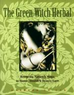 Green Witch Herbal di Barbara Griggs edito da INNER TRADITIONS