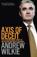 Axis of Deceit di Andrew Wilkie edito da Black Inc. Agenda