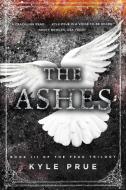 The Ashes: Book Iii Of The Feud Trilogy di KYLE PRUE edito da Lightning Source Uk Ltd
