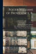 Roger Williams of Providence, R. I.; v. 1 edito da LIGHTNING SOURCE INC