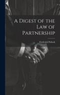 A Digest of the Law of Partnership di Frederick Pollock edito da LEGARE STREET PR