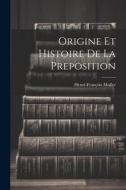 Origine et histoire de la preposition di Henri-François Muller edito da LEGARE STREET PR