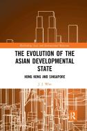 The Evolution Of The Asian Developmental State di J. J. Woo edito da Taylor & Francis Ltd