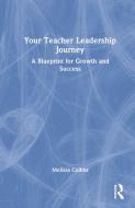 Your Teacher Leadership Journey di Melissa Collins edito da Taylor & Francis Ltd
