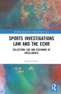Sports Investigations Law And The ECHR di Bjoern Hessert edito da Taylor & Francis Ltd