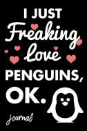 I Just Freaking Love Penguins, Ok. Journal: 110 Dot Bullet Journal - 6 X 9 Notebook di Share The Love Journal Press edito da INDEPENDENTLY PUBLISHED