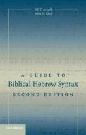 A Guide to Biblical Hebrew Syntax di Bill T. Arnold, John H. Choi edito da Cambridge University Press