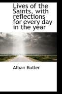 Lives Of The Saints, With Reflections For Every Day In The Year di REV Fr Alban Butler edito da Bibliolife