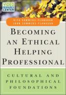 Becoming an Ethical Helping Professional di Rita Sommers-Flanagan edito da John Wiley & Sons